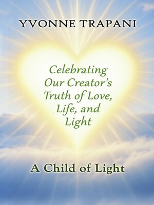 cover image of Celebrating Our Creator's Truth of Love, Life, and Light